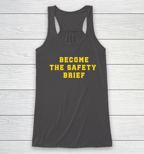 Become The Safety Brief Racerback Tank 6