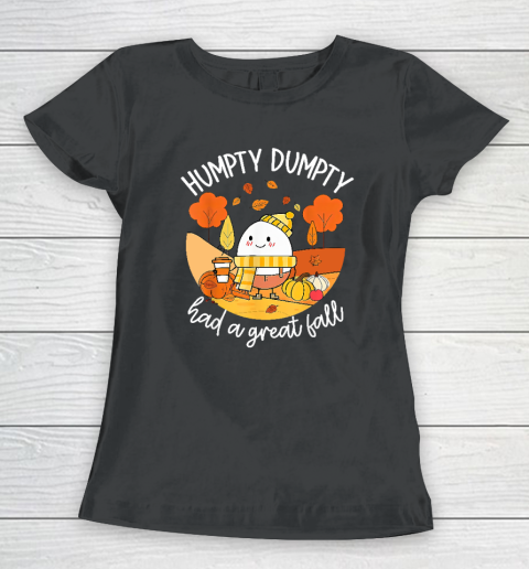 Humpty Dumpty Had A Great Fall Funny Women's T-Shirt