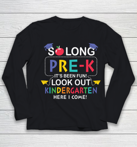 Back To School Shirt So long Pre K it's been fun look out kindergarten here we come Youth Long Sleeve