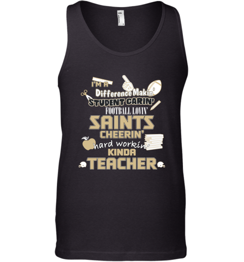 New Orleans Saints NFL I'm A Difference Making Student Caring Football Loving Kinda Teacher Tank Top