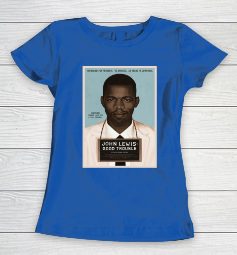 Good Trouble John Lewis Women's T-Shirt 9