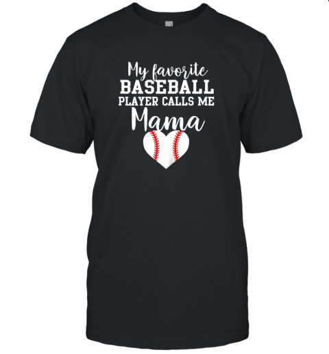 My Favorite Baseball Player Calls Me Mama Shirt Mom Gift Unisex Jersey Tee
