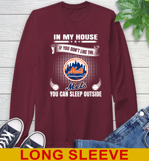 New York Mets MLB Baseball In My House If You Don't Like The  Mets You Can Sleep Outside Shirt Long Sleeve T-Shirt 7
