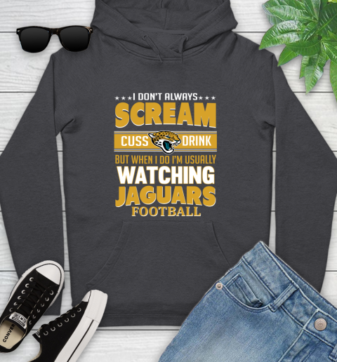 Jacksonville Jaguars NFL Football I Scream Cuss Drink When I'm Watching My Team Youth Hoodie 8