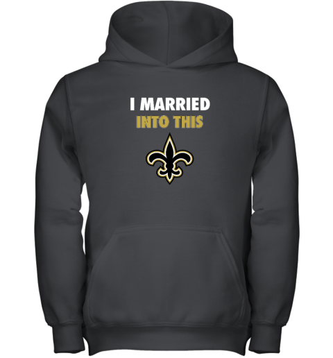 I Married Into This New Orleans Saints Youth Hooded