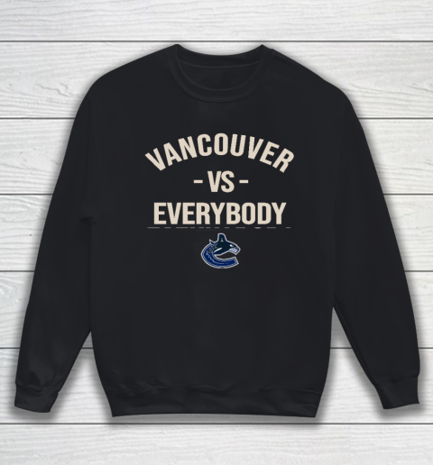 Vancouver Canucks Vs Everybody Sweatshirt
