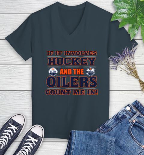 NHL If It Involves Hockey And The Edmonton Oilers Count Me In Sports Women's V-Neck T-Shirt 8