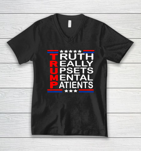 Trump Really Upsets Mental Patients V-Neck T-Shirt