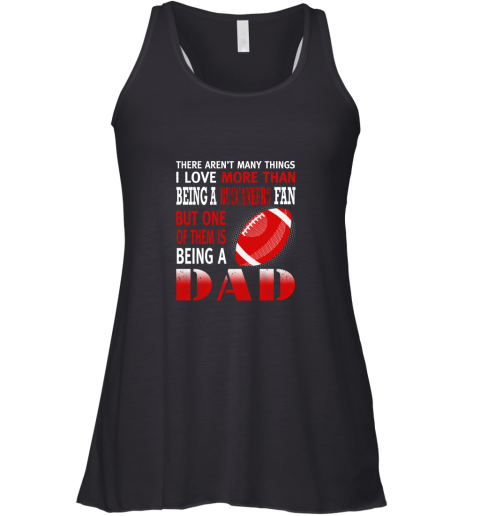 I Love More Than Being A Buccaneers Fan Being A Dad Football Racerback Tank