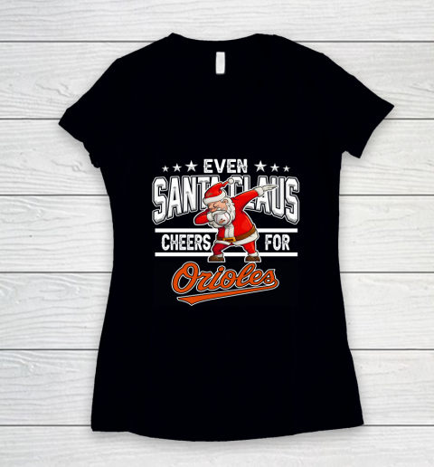 Baltimore Orioles Even Santa Claus Cheers For Christmas MLB Women's V-Neck T-Shirt