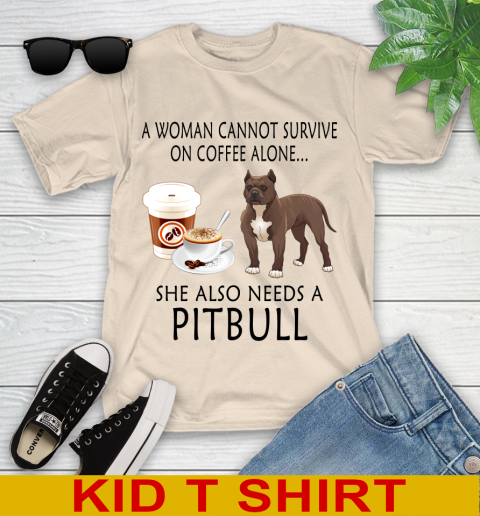Women cannot survive on coffee alone she also need a PITBULL tshirt 94
