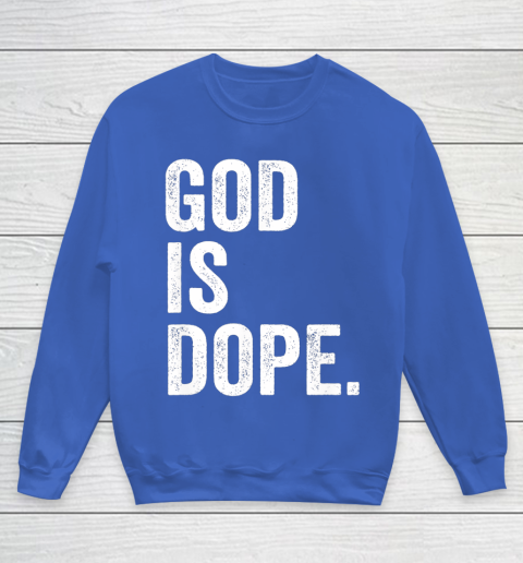 God Is Dope Youth Sweatshirt 6