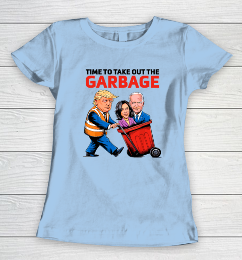Garbage For Trump 2024  Time To Take Out The Garbage Women's T-Shirt 4