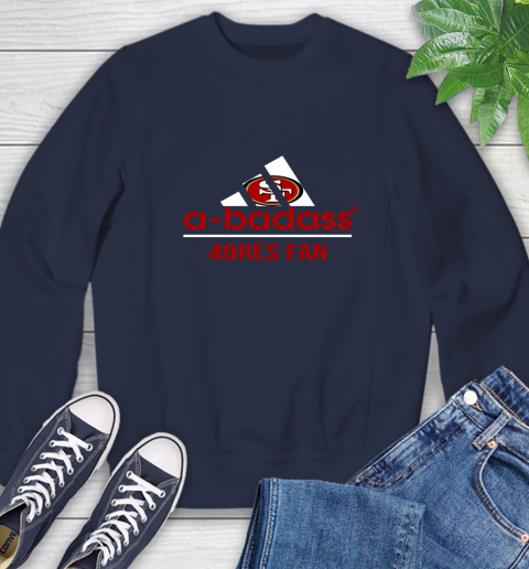 San Francisco 49ers NFL Football A Badass Adidas Adoring Fan Sports Sweatshirt 2