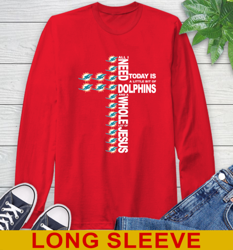 NFL All I Need Today Is A Little Bit Of Miami Dolphins Cross Shirt Long Sleeve T-Shirt 12