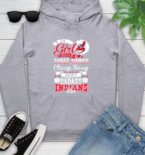 Cleveland Indians MLB Baseball A Girl Should Be Three Things Classy Sassy And A Be Badass Fan Youth Hoodie 6
