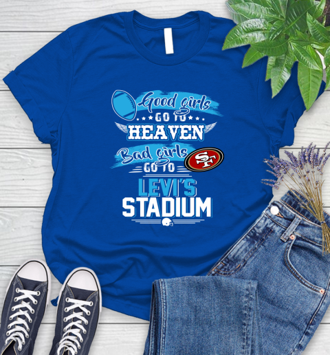 San Francisco 49ers NFL Bad Girls Go To Levi's Stadium Shirt Women's T-Shirt 12
