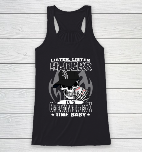 Listen Haters It is WHITE SOX Time Baby MLB Racerback Tank