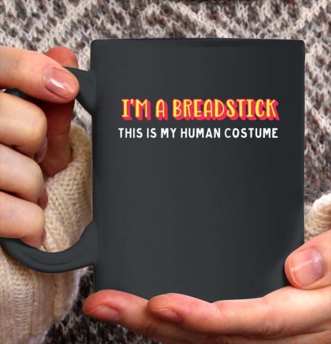 I'm a breadstick this is my human costume halloween Ceramic Mug 11oz