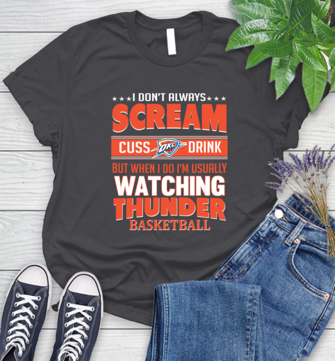 Oklahoma City Thunder NBA Basketball I Scream Cuss Drink When I'm Watching My Team Women's T-Shirt 8