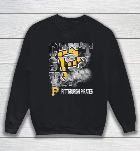 MLB Pittsburgh Pirates Baseball Can't Stop Vs Pirates Sweatshirt