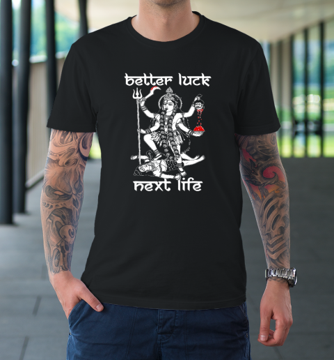 Better Luck Next Life Buddhism Funny T-Shirt
