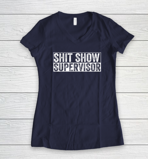 Cool Shit Show Supervisor Hilarious Vintage For Adults Women's V-Neck T-Shirt 7