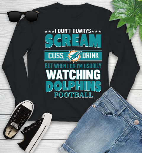 Miami Dolphins NFL Football I Scream Cuss Drink When I'm Watching My Team Youth Long Sleeve