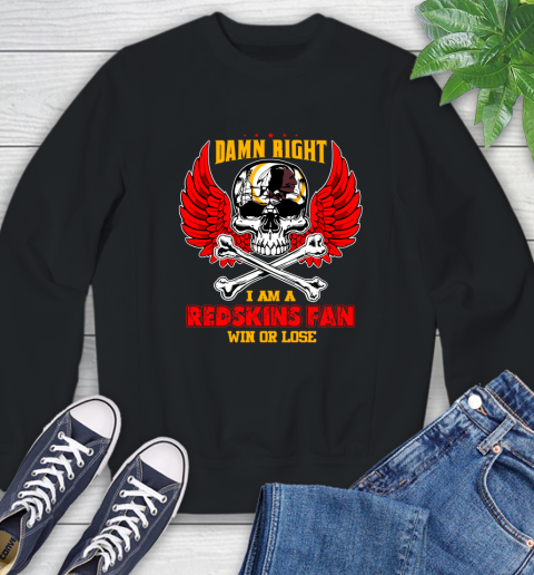 NFL Damn Right I Am A Washington Redskins Win Or Lose Skull Football Sports Sweatshirt