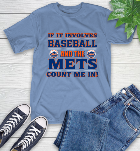 MLB If It Involves Baseball And The New York Mets Count Me In Sports T-Shirt 11