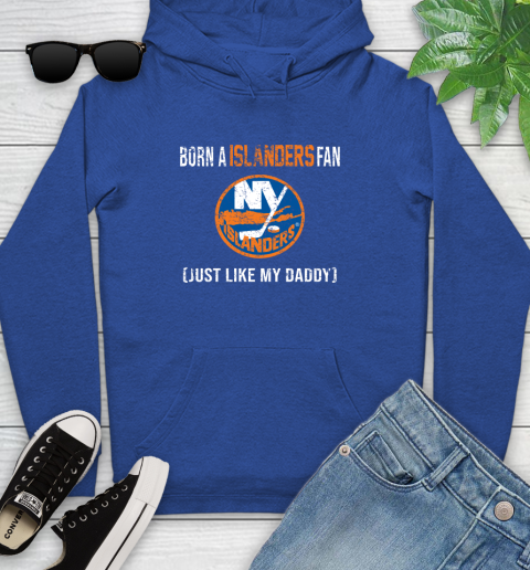NHL New York Islanders Hockey Loyal Fan Just Like My Daddy Shirt Youth Hoodie 9
