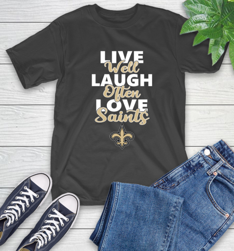 NFL Football New Orleans Saints Live Well Laugh Often Love Shirt T-Shirt