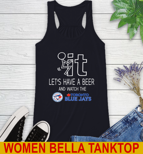 Toronto Blue Jays Baseball MLB Let's Have A Beer And Watch Your Team Sports Racerback Tank 8