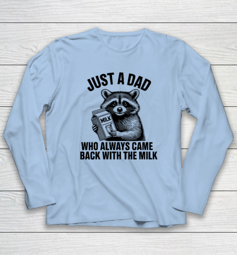 Funny Raccoon Just A Dad Who Always Came Back With The Milk Long Sleeve T-Shirt 5