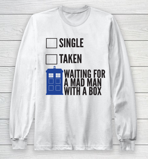 Doctor Who Shirt SINGLE TAKEN WAITING FOR A MAD MAN WITH A BOX Fitted Long Sleeve T-Shirt