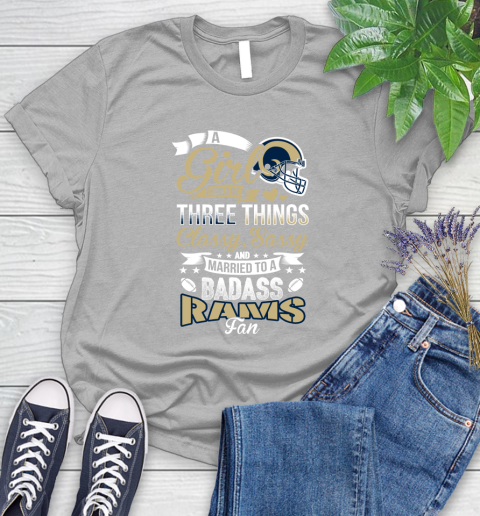Los Angeles Rams NFL Football A Girl Should Be Three Things Classy Sassy And A Be Badass Fan Women's T-Shirt 5