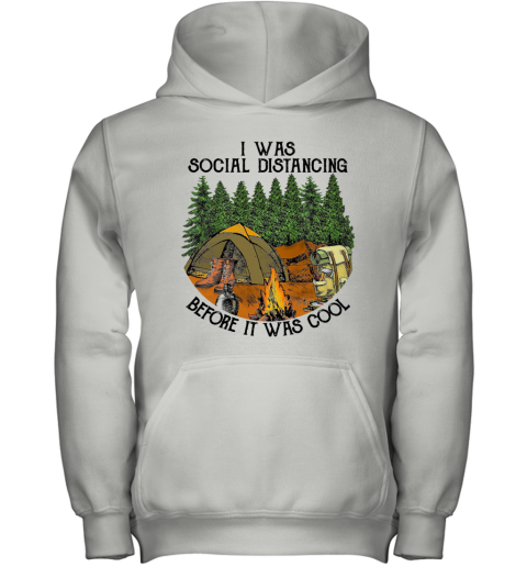 Camping I Was Social Distancing Before It Was Cool Youth Hoodie