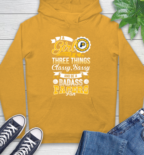 Indiana Pacers NBA A Girl Should Be Three Things Classy Sassy And A Be Badass Fan Hoodie 2