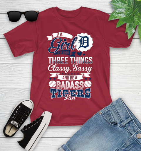 Detroit Tigers MLB Baseball A Girl Should Be Three Things Classy Sassy And A Be Badass Fan Youth T-Shirt 14