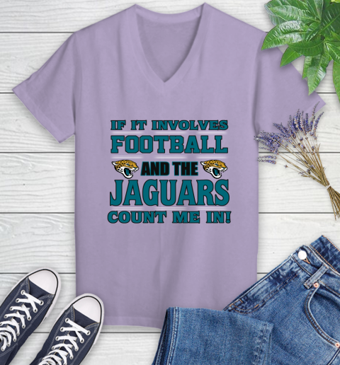 NFL If It Involves Football And The Jacksonville Jaguars Count Me In Sports Women's V-Neck T-Shirt 14