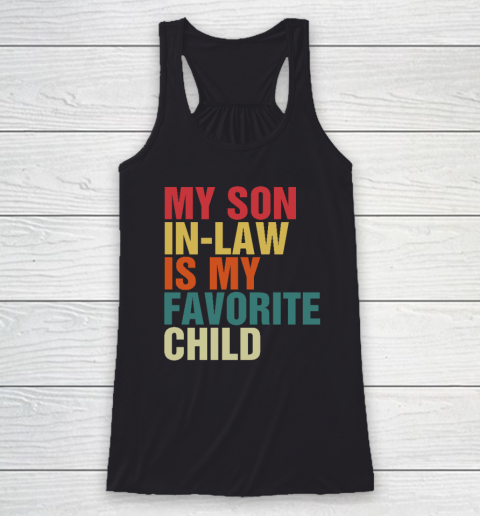 My Son In Law Is My Favorite Child Family Humor Dad Mom Racerback Tank