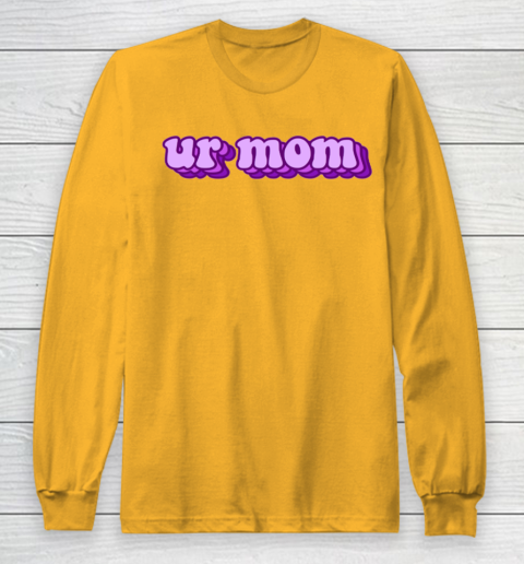 UrMom Shirt Ur Mom Long Sleeve T-Shirt 2