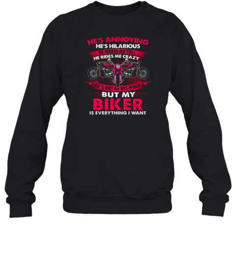 He's Annoying He Make Me Yell Rides Me Crazy Sweatshirt