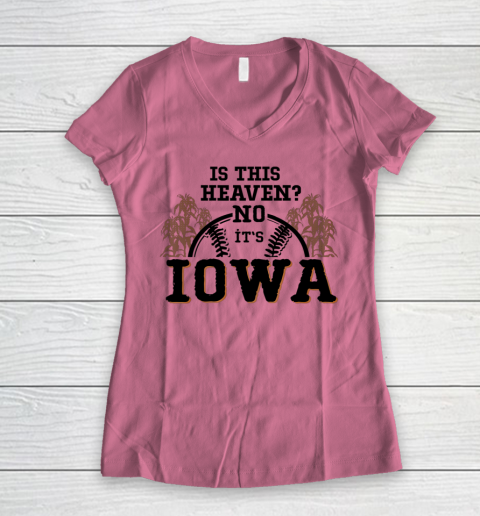 Is This Heaven No It's Iowa Baseball Women's V-Neck T-Shirt 7