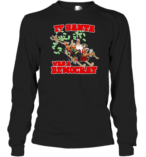 If Santa Was A Democrat Long Sleeve T-Shirt