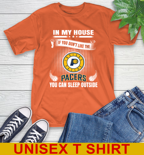 Indiana Pacers NBA Basketball In My House If You Don't Like The Pacers You Can Sleep Outside Shirt T-Shirt 4