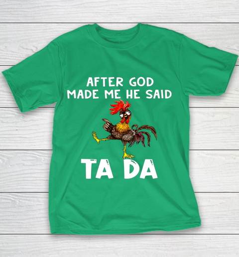 Funny Cute Chicken After God Made Me He Said Tada Youth T-Shirt 3