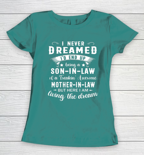Son In Law Shirt  I Never Dreamed I D End Up Being Son In Law Women's T-Shirt 10