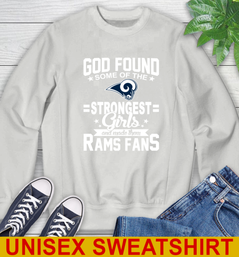 Los Angeles Rams NFL Football God Found Some Of The Strongest Girls Adoring Fans Sweatshirt 5