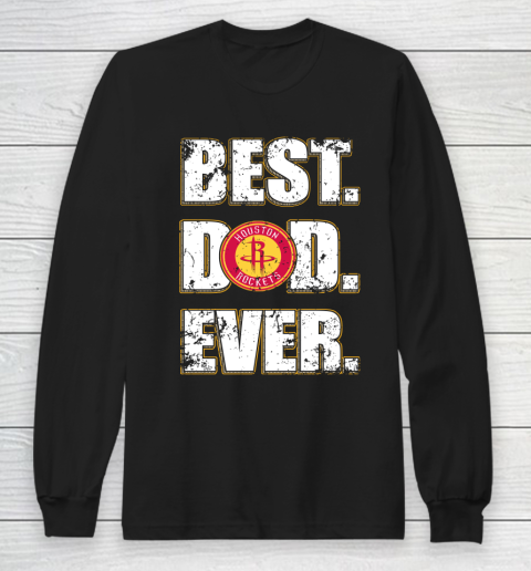 NBA Houston Rockets Basketball Best Dad Ever Family Shirt Long Sleeve T-Shirt